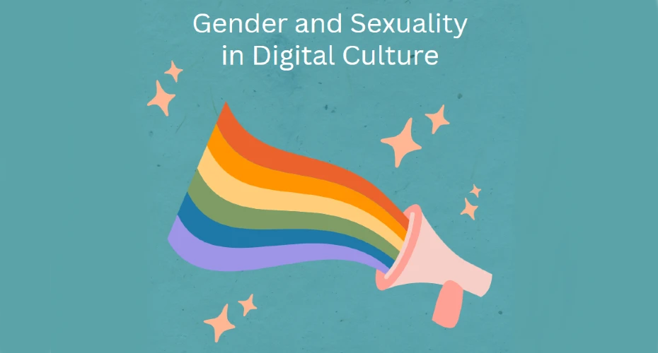 Graphic of a megaphone with the pride rainbow flag colours coming out of it. the words 'Gender and Sexuality in Digital Culture' appear above it in white.